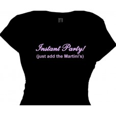 Instant Party! (just add the Martini's) - Sexy drinking tee